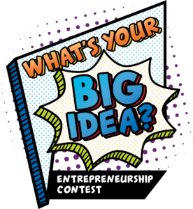 What's Your Big Idea? Entrepreneurship Contest